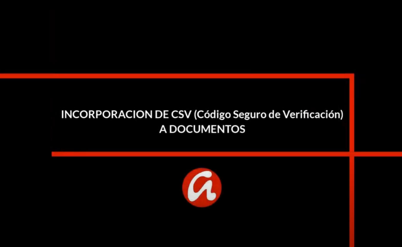 Proceso para la incorporación del Código Seguro de Verificación (CSV) a documentos. 