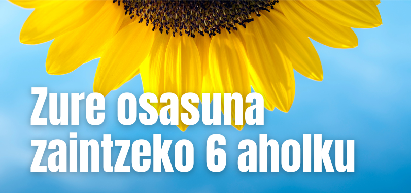 Zure osasuna zaintzeko 6 aholku